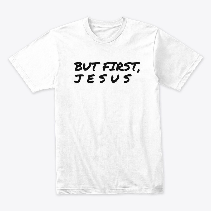 BUT 1ST JESUS SWEATSHIRT, T-SHIRT,ETC