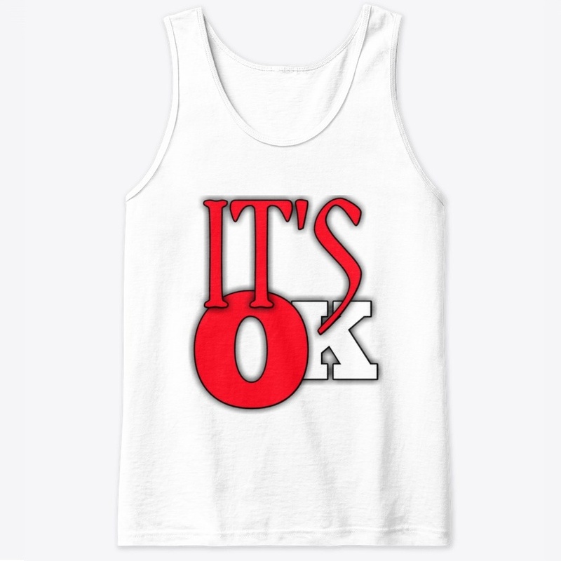 It,s Ok T-Shirts & Tank Tops