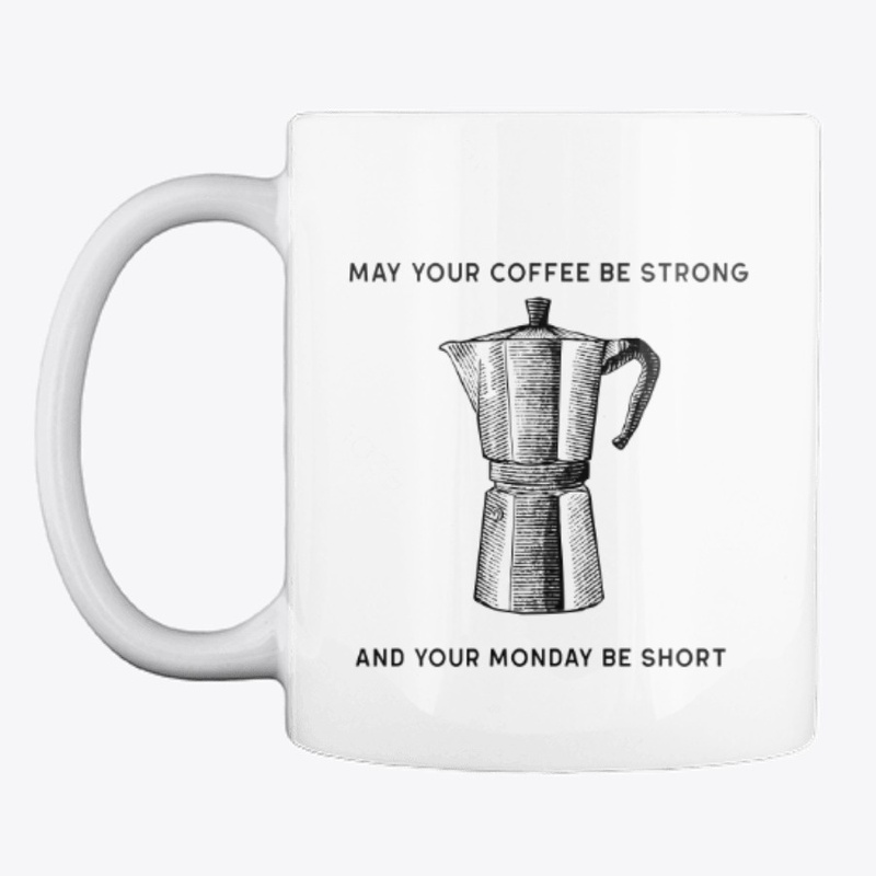 May Your Coffee Be Strong