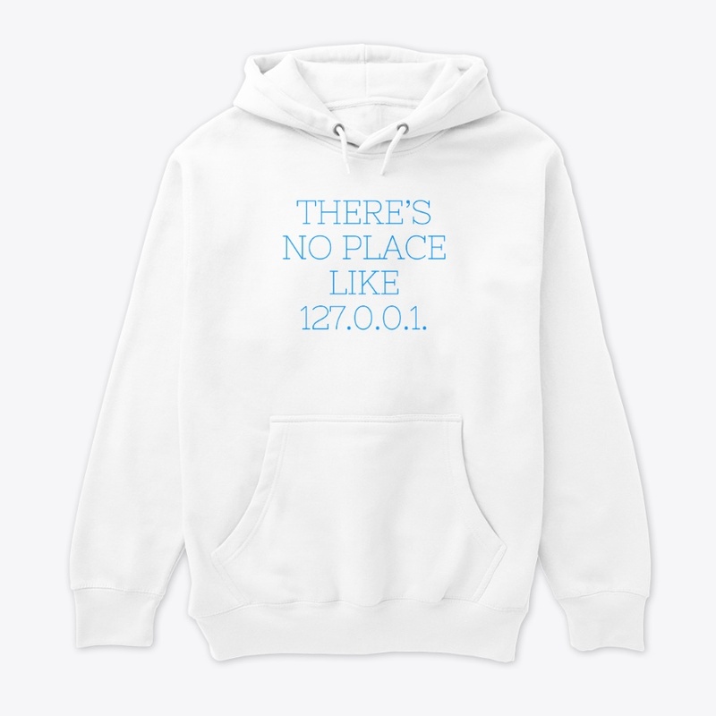There’s No Place Like 127.0.0.1" T-Shirt