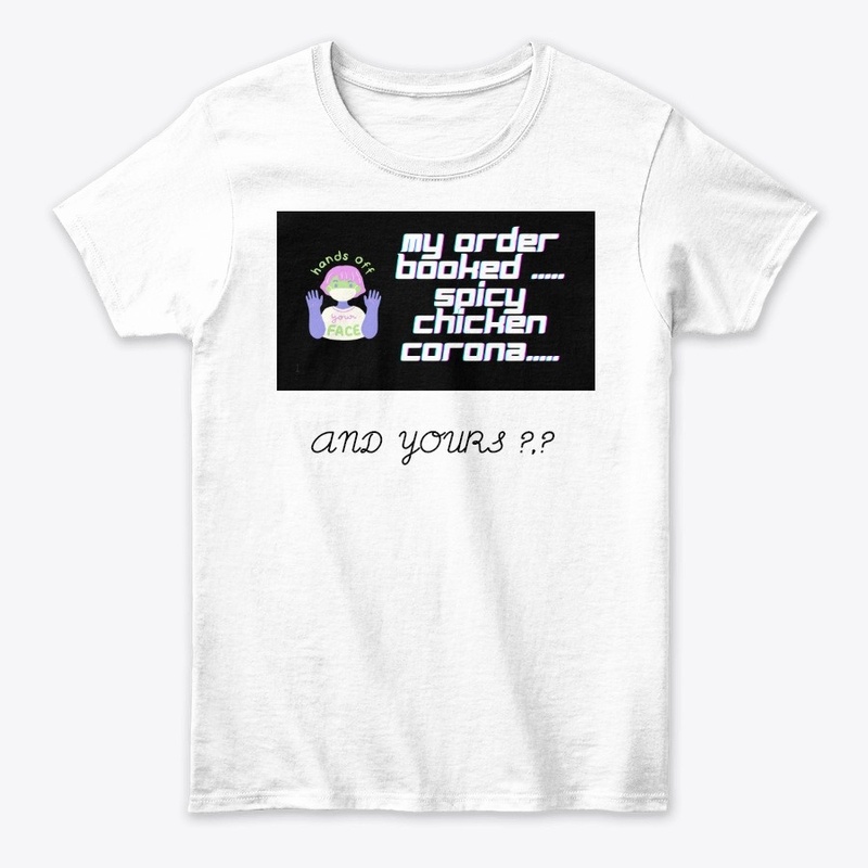 My order  spicy chicken corona T -shirt 