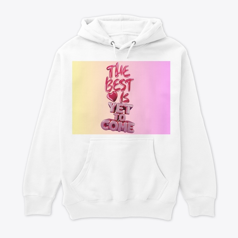 The Best Is Yet To Come