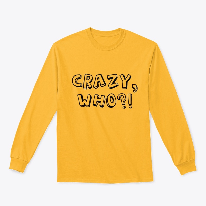 Crazy, who?!