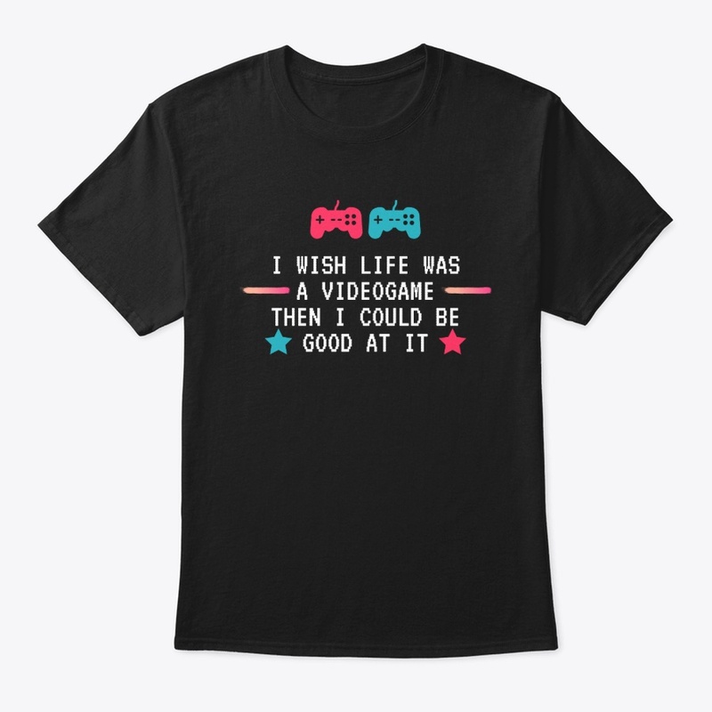 I Wish Life Was A Videogame