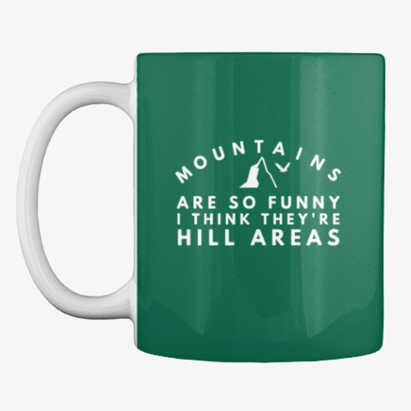 Funny Mountains Are Hill Areas Shirt