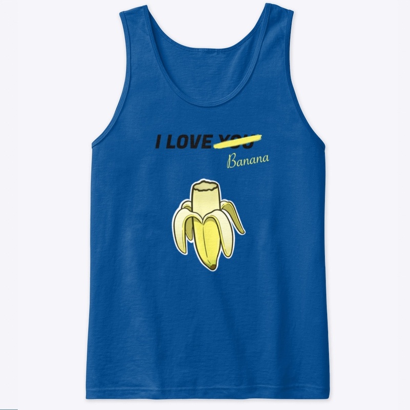 I Love Banana