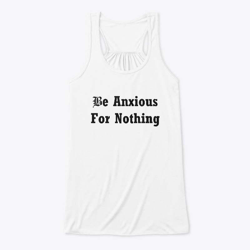 Be Anxious For Nothing (black lettering)