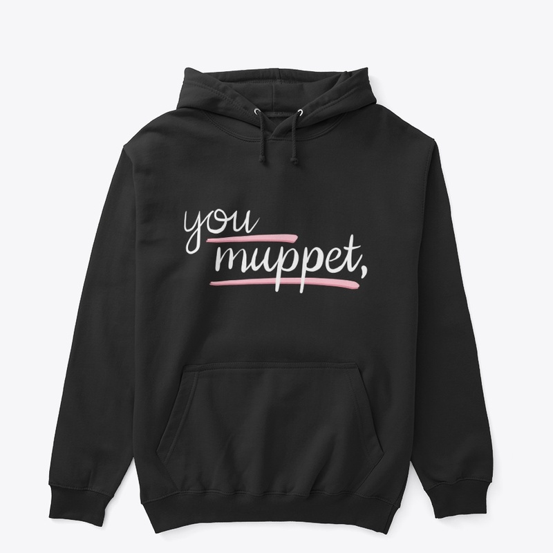 You Muppet,