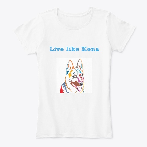 Live Like Kona White T-Shirt Front
