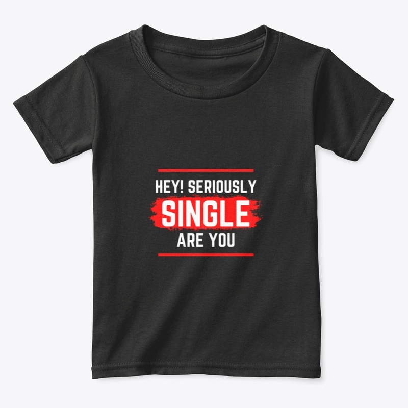 Hey Are You Seriously Single!!