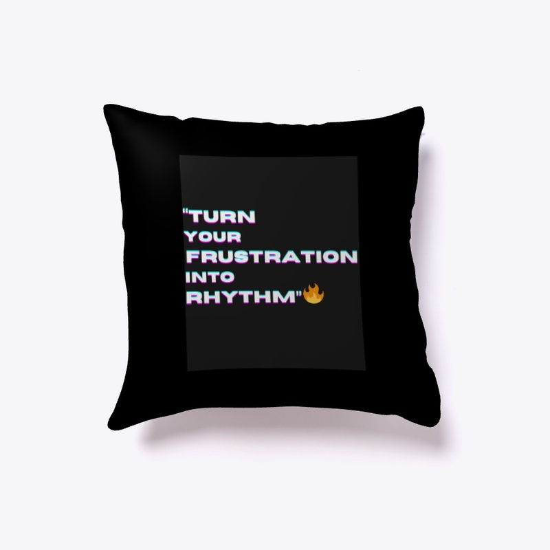  "Turn Your Frustration into Rhythm"