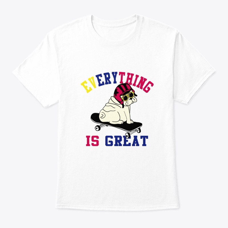 Pug Lover,Every Thing Is Great