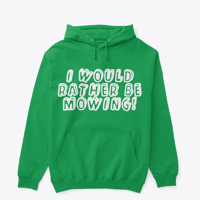 I Would Rather Be Mowing!