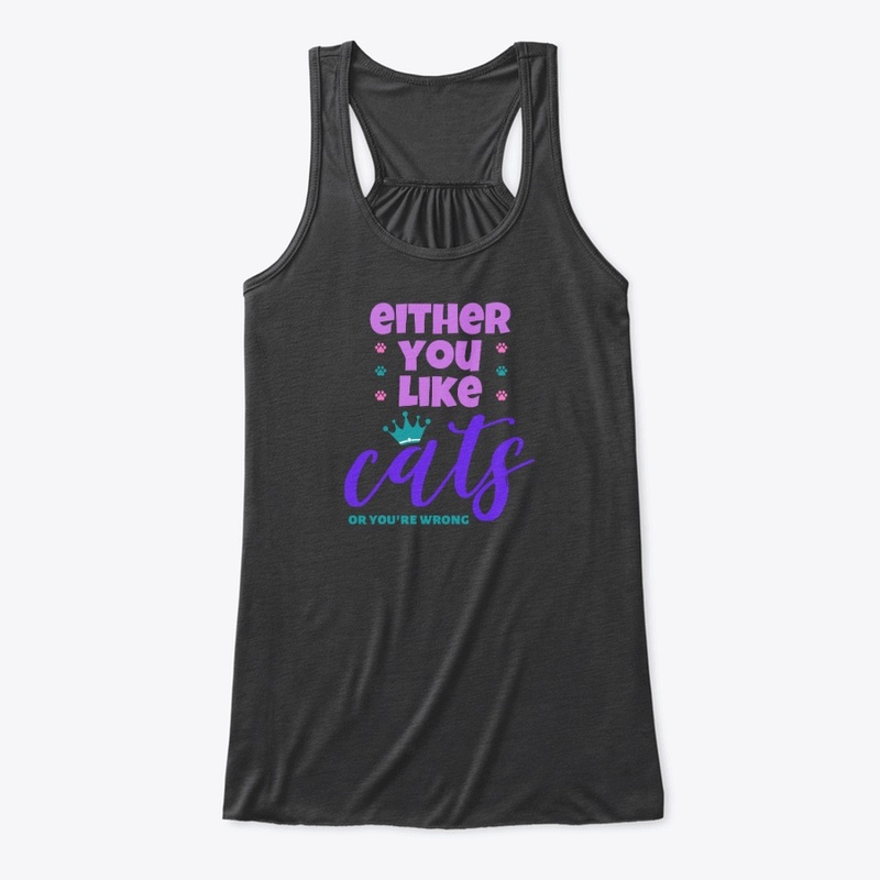 Either You Like Cats Or You're Wrong