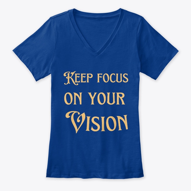 KEEP FOCUS ON YOUR VISION 