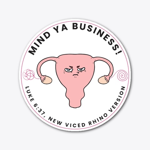 Mind Ya Business   Uterus Standard áo T-Shirt Front