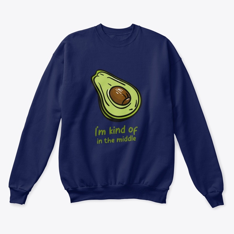 I'm Kind Of In The Middle Avocado