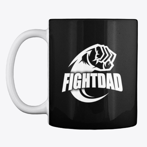 Fight Dad Mug Black T-Shirt Front