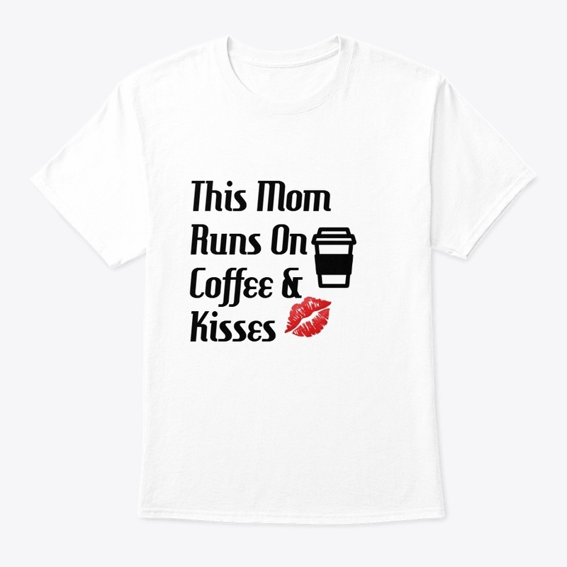 This Mom Runs On Coffee &amp; Kisses D1
