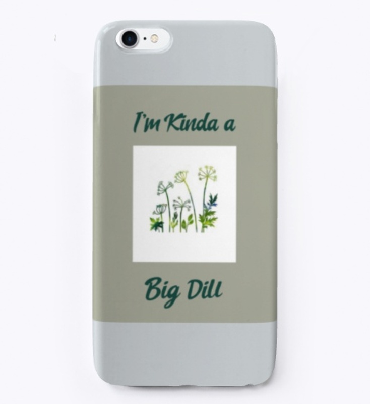 I'm Kinda a Big Dill 