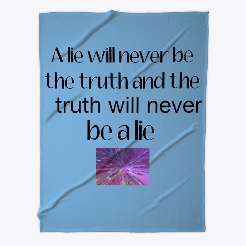A lie will never be the truth