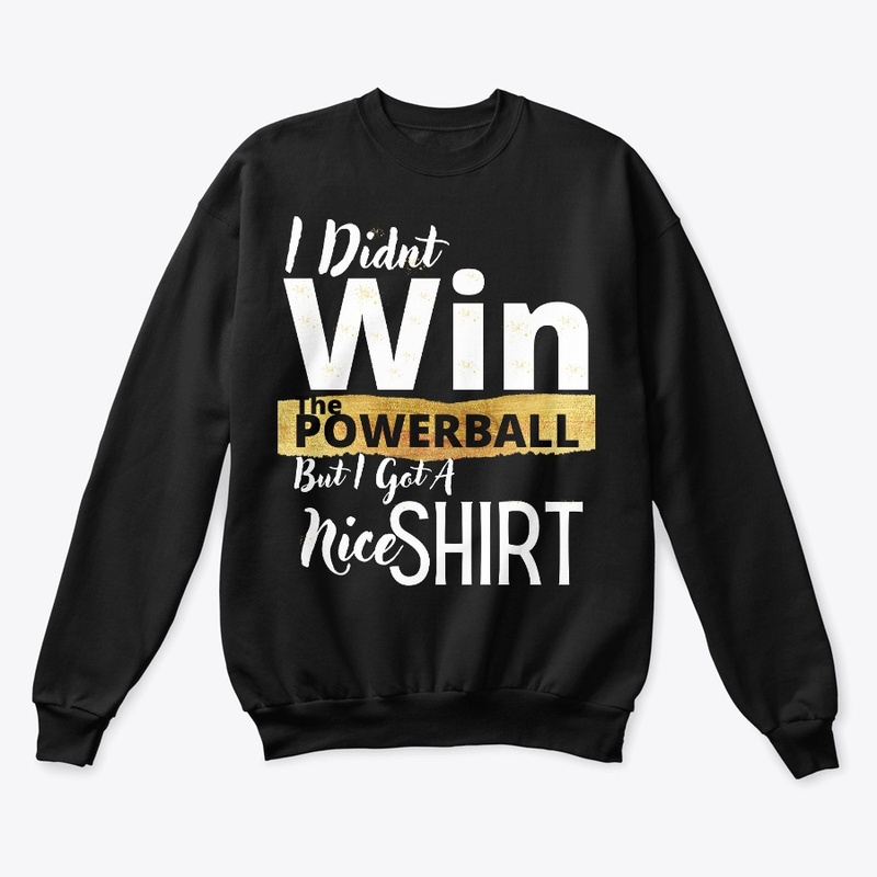Unique Shirt for Non-Powerball Winners