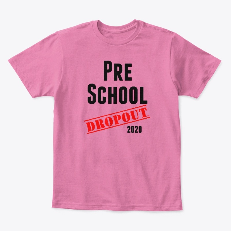 Preschool Dropout (sarcastic/funny)