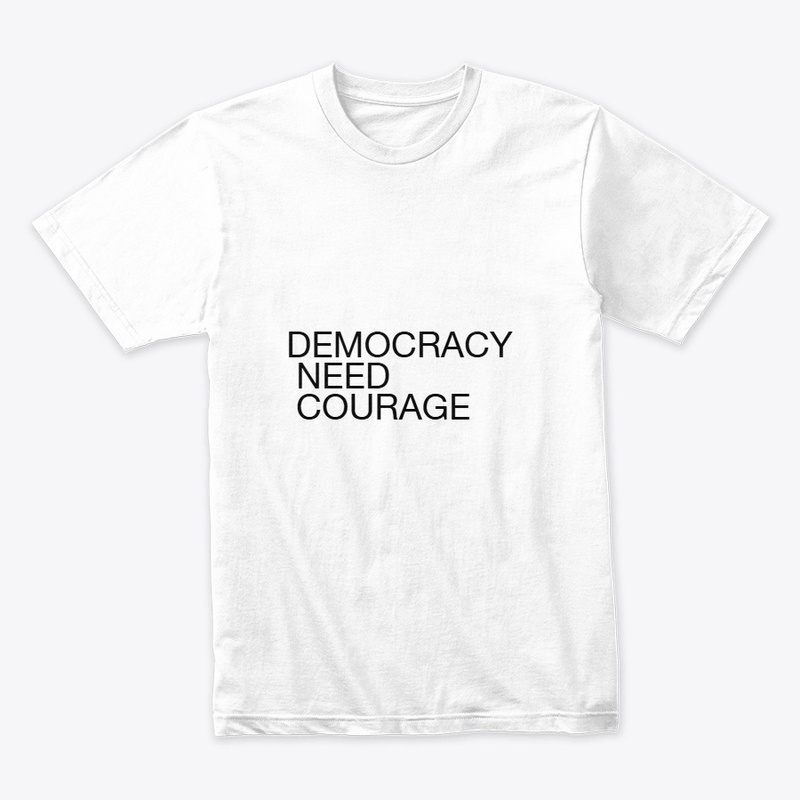 DEMOCRACY NEED COURAGE