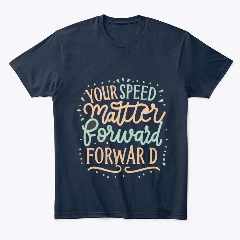 Your speed doesnt matter forward