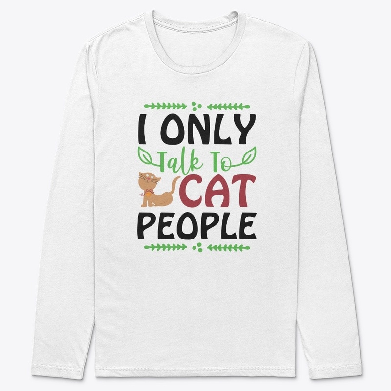 I Only Talk To Cat People