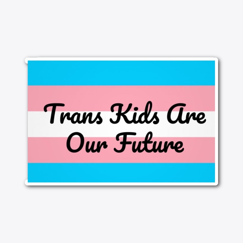 Trans Kids Are Our Future