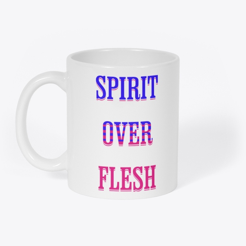Spirit over flesh