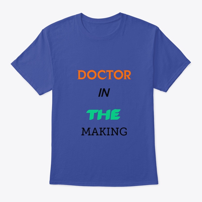 DOCTOR IN THE MAKING T SHIRTS