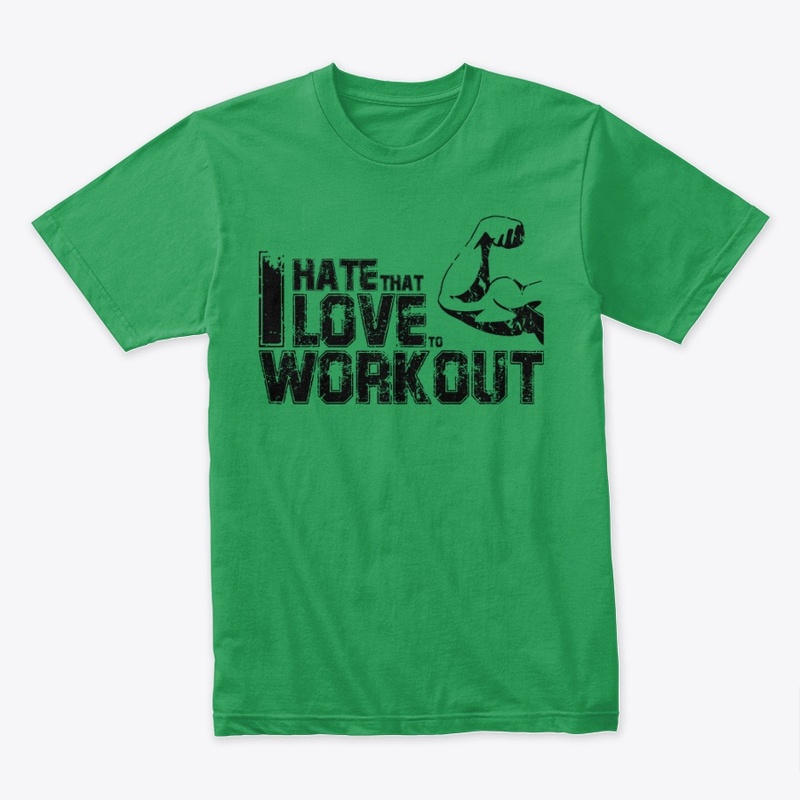 I Hate That I Love To Work Out