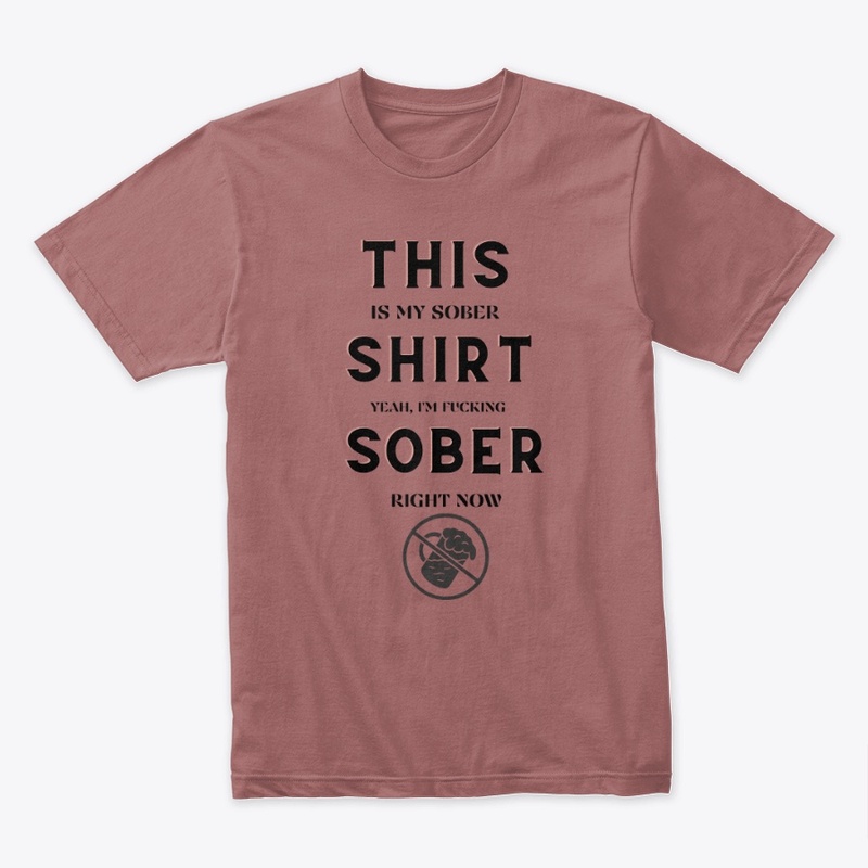 my sober shirt