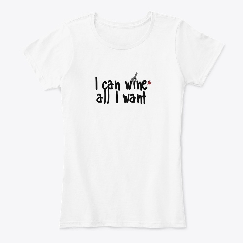 I can wine all I want