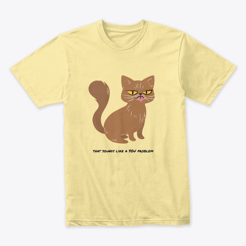 "You Problem" Cat