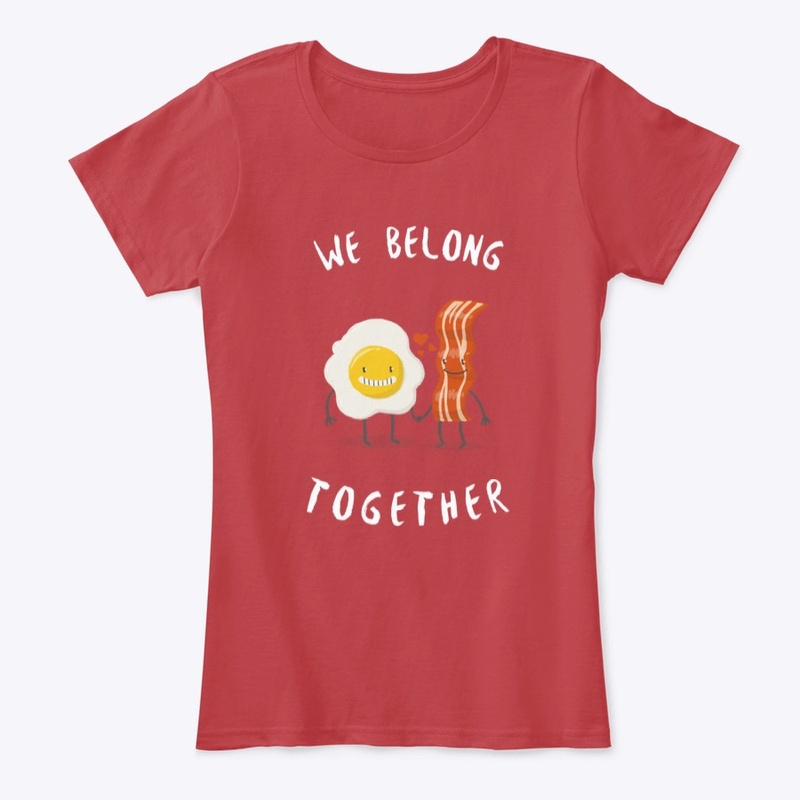 We Belong Together Bacon and Egg