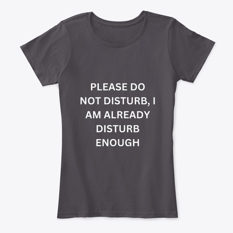 PLEASE DO NOT DISTRUB T-SHIRT