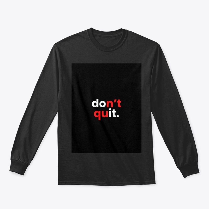don't quit
