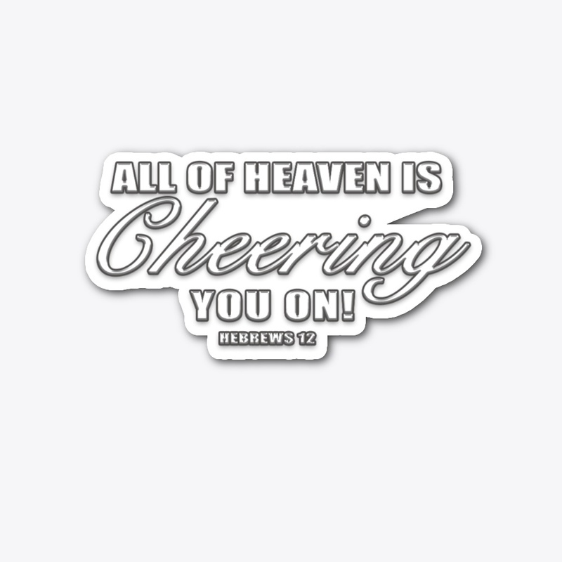 All Of Heaven Is Cheering You On