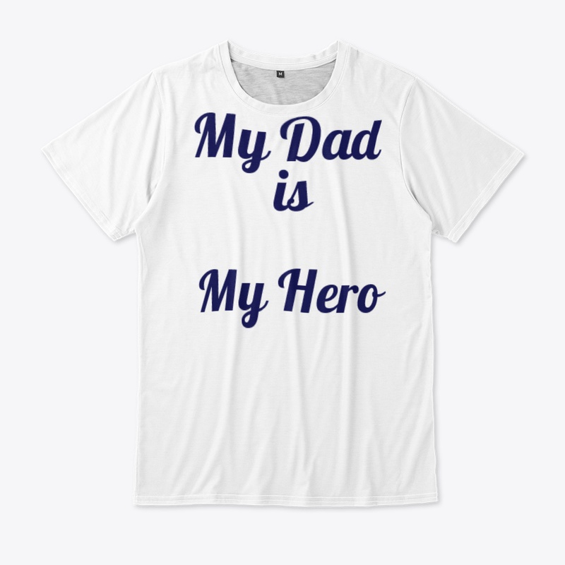 "Dad: My First Hero, My Forever Friend "
