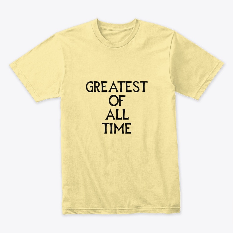 GREATEST OF ALL TIME