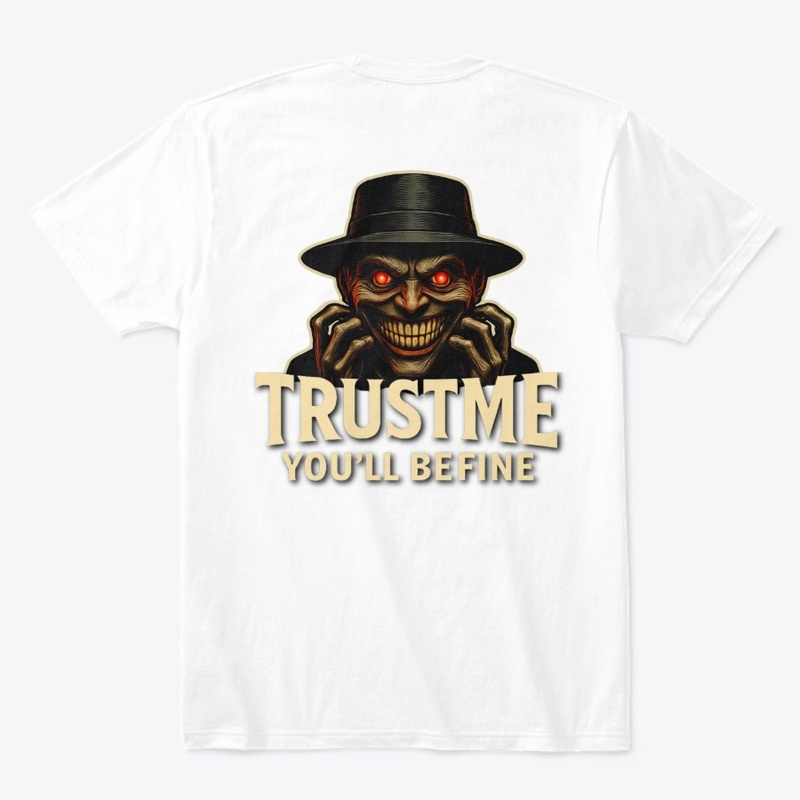 TRUST ME YOU'LL BE FINE APPAREL
