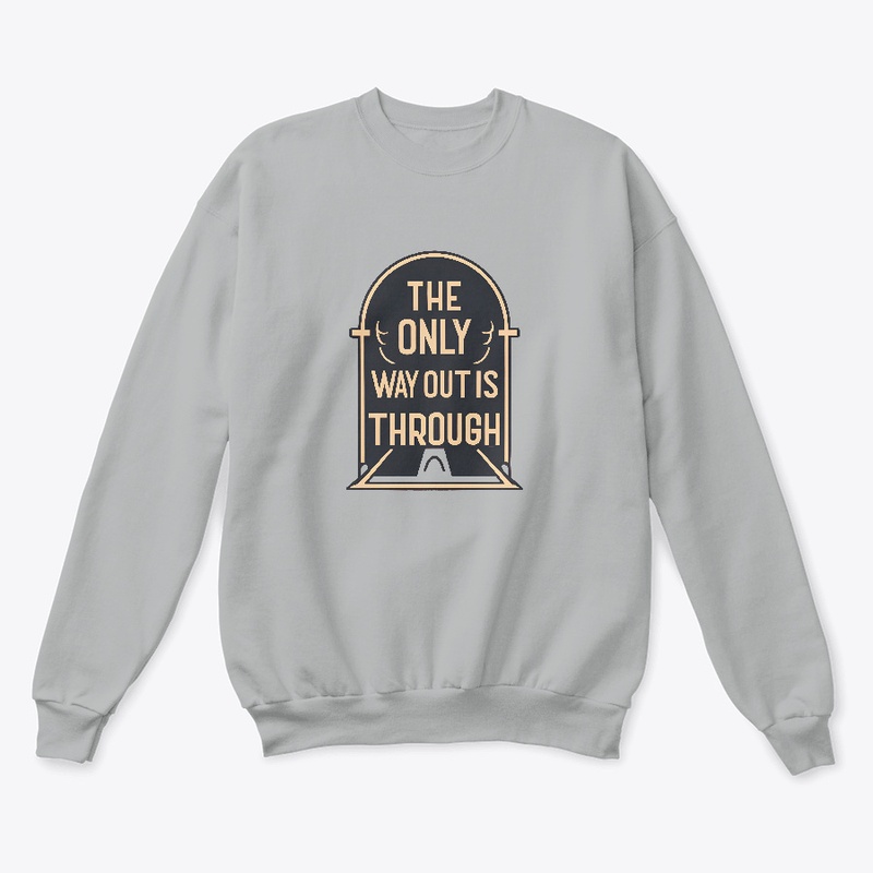 The Only Way Out Is Through T-shirt