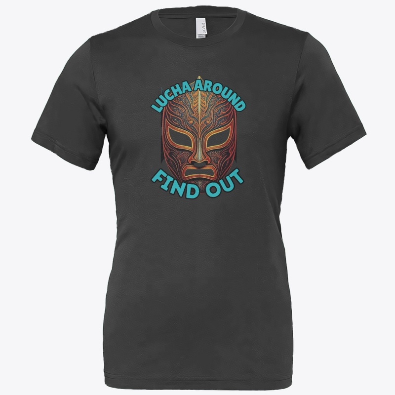 Lucha Around and Find Out Wrestling Tee