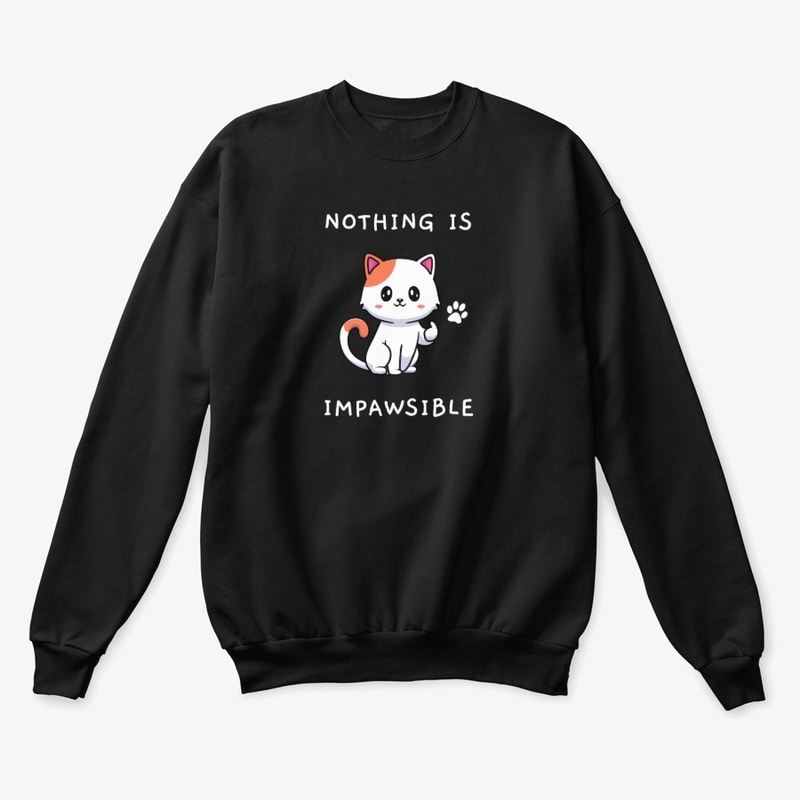 NOTHING IS IMPAWSIBLE