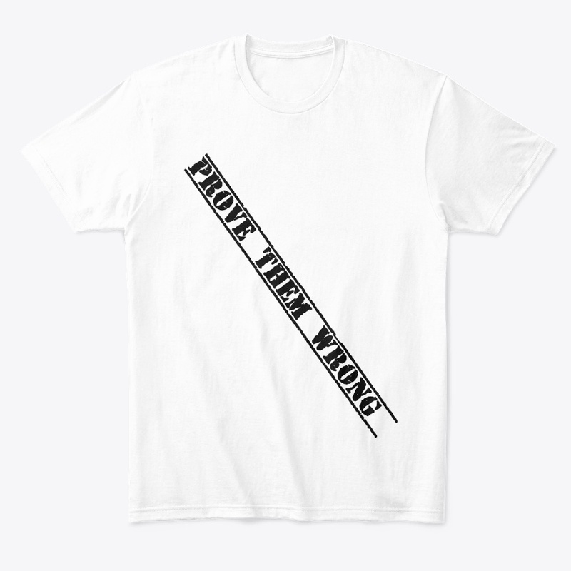 PROVE THEM WRONG Motivational Tee