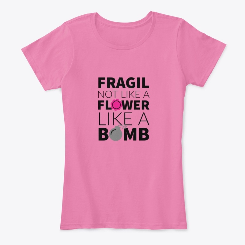 Fragil Not like a Flower, like a Bomb