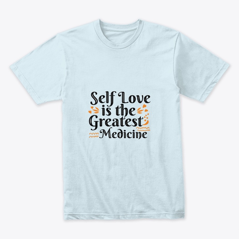 self love is the greatest medicine